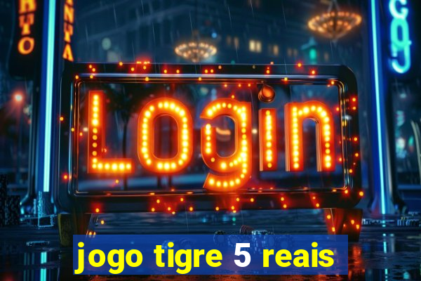 jogo tigre 5 reais